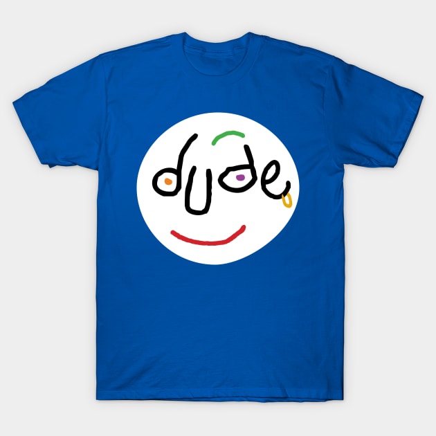 Dude T-Shirt by west13thstreet